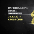 IMPERIALISTIC SILVESTR NIGHT - NEW YEARS EVE IN CROSS CLUB PRAGUE!