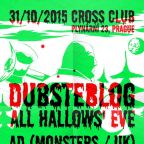 DUBSTEBLOG ALL HALLOWS' EVE @ CROSS w/ AD (MONSTERS / UK)