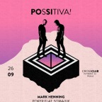 Possitiva! w Mark Henning (Poker Flat, Soma, UK) ][ MUTATIONS w/ WEN (Soundman Chronicles - Keysound Recordings; UK)