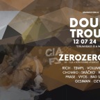 DOUBLE TROUBLE w/ ZEROZERO (UK) & INAO (FR)