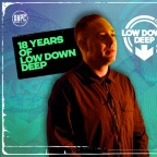 18 YEARS OF LOW DOWN DEEP w/ LOGAN D & Many more