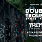 DOUBLE TROUBLE w/ TREMR (UK)