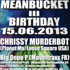 MEANBUCKET BIRTHDAY with Chrissy Muderbot (USA) & Big Dope P (FR)