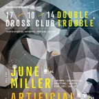 DOUBLE TROUBLE w/ JUNE MILLER (NL) & ARTIFICIAL INTELLIGENCE (UK) & UPZET (DE) @ CROSS